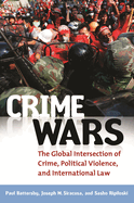 Crime Wars: The Global Intersection of Crime, Political Violence, and International Law