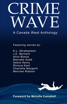 Crime Wave - Abrahamson, Karen L (Editor), and Campbell, Melodie (Foreword by), and Barnard, J E