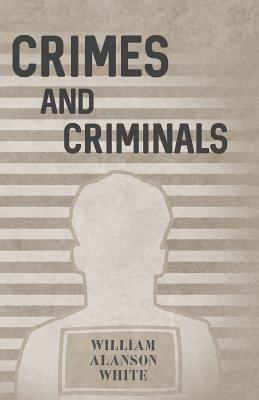 Crimes and Criminals - White, William A