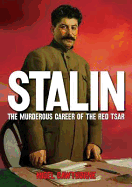Crimes of Stalin: The Murderous Career of the Red Tsar