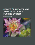 Crimes of the Civil War, and Curse of the Funding System