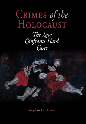 Crimes of the Holocaust: The Law Confronts Hard Cases - Landsman, Stephan