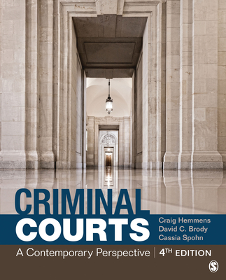 Criminal Courts: A Contemporary Perspective - Hemmens, Craig T, and Brody, David C, and Spohn, Cassia