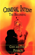 Criminal Intent: The Becoming