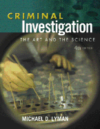 Criminal Investigation: The Art and the Science - Lyman, Michael D