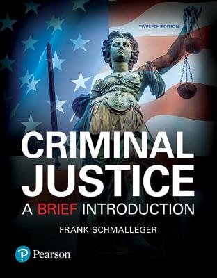 Criminal Justice: A Brief Introduction, Student Value Edition - Schmalleger, Frank, Professor