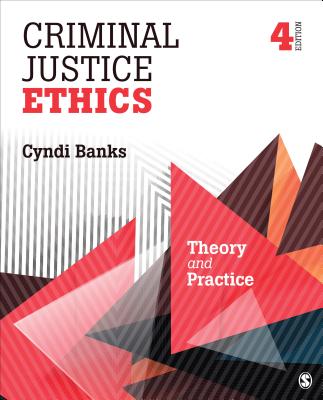 Criminal Justice Ethics: Theory and Practice - Banks, Cyndi L