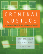 Criminal Justice Organizations: Administration and Management - Stojkovic, Stan, and Kalinich, David, and Klofas, John