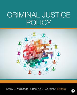 Criminal Justice Policy - Mallicoat, Stacy L L (Editor), and Gardiner, Christine L L (Editor)