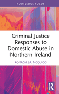 Criminal Justice Responses to Domestic Abuse in Northern Ireland