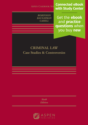 Criminal Law: Case Studies and Controversies [Connected eBook with Study Center] - Robinson, Paul H, and Baughman, Shima Baradaran, and Cahill, Michael T