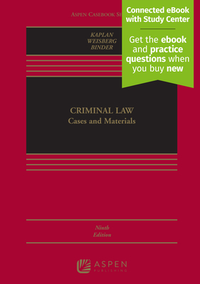 Criminal Law: Cases and Materials [Connected eBook with Study Center] - Kaplan, John, and Weisberg, Robert, and Binder, Guyora