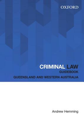 Criminal Law Guidebook: Queensland and Western Australia - Hemming, Andrew