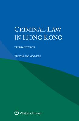 Criminal Law in Hong Kong - Ho Wai-Kin, Victor