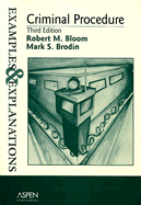 Criminal Procedure: Examples & Explanations, Third Edition - Bloom, Robert M, and Brodin, Mark S