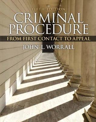 Criminal Procedure: From First Contact to Appeal - Worrall, John