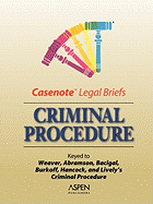 Criminal Procedure: Keyed to Weaver, Abramson, Bacigal, Burkoff, Hancock, and Lively's Criminal Procedure, Second Edition