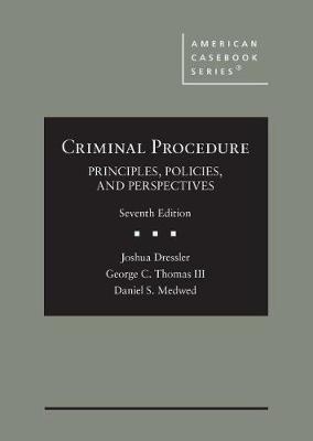Criminal Procedure: Principles, Policies, and Perspectives - CasebookPlus - Dressler, Joshua, and III, George C. Thomas, and Medwed, Daniel S.