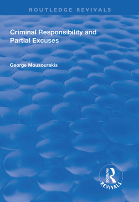 Criminal Responsibility and Partial Excuses - Mousourakis, George