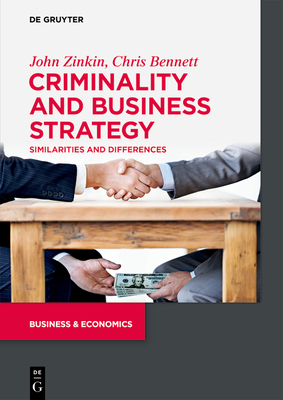 Criminality and Business Strategy: Similarities and Differences - Zinkin, John, and Bennett, Chris