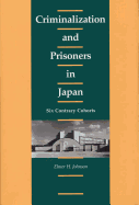 Criminalization and Prisoners in Japan: Six Contrary Cohorts