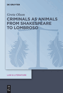 Criminals as Animals from Shakespeare to Lombroso