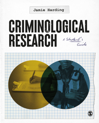 Criminological Research: A Student's Guide - Harding, Jamie