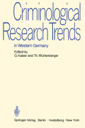 Criminological Research Trends in Western Germany: German Reports to the 6th International Congress on Criminology in Madrid 1970