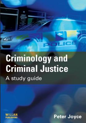 Criminology and Criminal Justice: A Study Guide - Joyce, Peter, Dr.