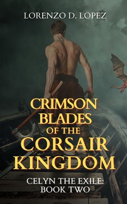 Crimson Blades of the Corsair Kingdom - Press, Rogue Planet (Editor), and Lopez, Lorenzo D