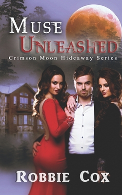 Crimson Moon Hideaway: Muse Unleashed - Hideaway, Crimson Moon, and Cox, Robbie