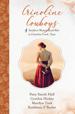 Crinoline Cowboys: 4 Southern Women Head West to Crinoline Creek, Texas - Hall, Patty Smith, and Hickey, Cynthia, and Turk, Marilyn