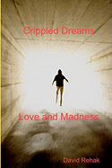 Crippled Dreams & Love and Madness