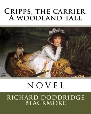 Cripps, the carrier. A woodland tale - Blackmore, Richard Doddridge