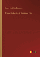 Cripps, the Carrier. A Woodland Tale