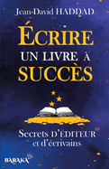 ?crire un livre ? succ?s: Secrets d'?diteur et d'?crivains