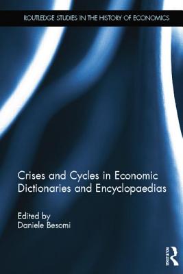 Crises and Cycles in Economic Dictionaries and Encyclopaedias - Besomi, Daniele (Editor)