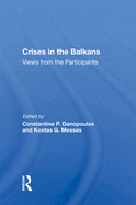 Crises In The Balkans: Views From The Participants