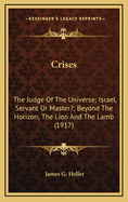 Crises: The Judge of the Universe; Israel, Servant or Master?; Beyond the Horizon; The Lion and the Lamb (1917)