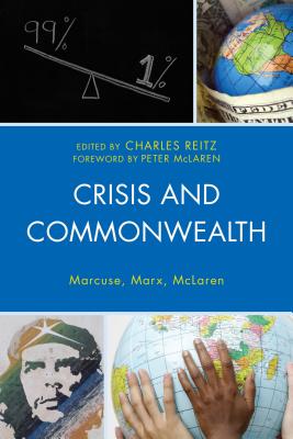 Crisis and Commonwealth: Marcuse, Marx, McLaren - Reitz, Charles (Editor), and Anderson, Kevin B. (Contributions by), and Brodsky, David (Contributions by)