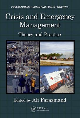 Crisis and Emergency Management: Theory and Practice - Farazmand, Ali