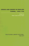 Crisis and Order in English Towns 1500-1700