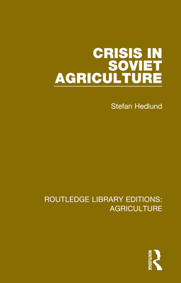 Crisis in Soviet Agriculture - Hedlund, Stefan