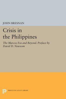 Crisis in the Philippines: The Marcos Era and Beyond. Preface by David D. Newsom - Bresnan, John (Editor)