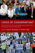 Crisis of Conservatism?: The Republican Party, the Conservative Movement and American Politics after Bush