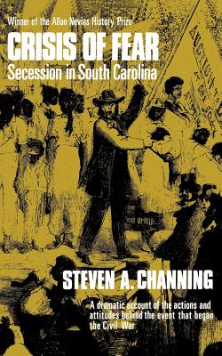 Crisis of Fear: Secession in South Carolina - Channing, Steven A