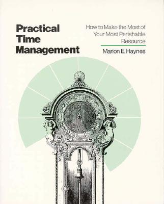 Crisp: Practical Time Management: How to Make the Most of Your Most Perishable Resource - Haynes, Marion E