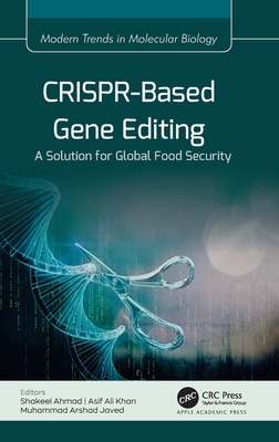 CRISPR-Based Gene Editing: A Solution for Global Food Security - Ahmad, Shakeel (Editor), and Khan, Asif Ali (Editor), and Javed, Muhammad Arshad (Editor)