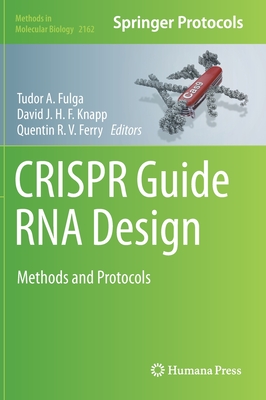 Crispr Guide RNA Design: Methods and Protocols - Fulga, Tudor A (Editor), and Knapp, David J H F (Editor), and Ferry, Quentin R V (Editor)