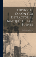 Cristbal Coln y su Detractor el Marqus de Dos Fuente